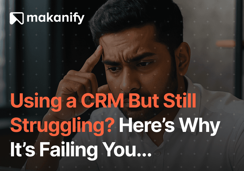 Using a CRM But Still Struggling? Here’s Why It’s Failing You